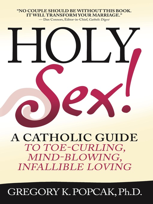 Title details for Holy Sex! by Gregory K. Popcak - Wait list